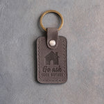 Country gray leather keychain debossed with a gabled house above Go ask and YOUR MOTHER